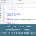 Create Your Very Own Wordpress Theme With These Great Tutorials